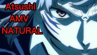 ATSUSHİ NAKAJİMA AMV / NATURAL