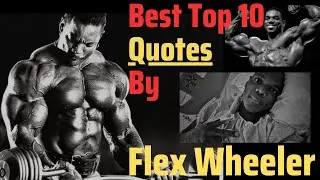 Flex Wheeler -  Best Top 10 Gym Motivational Quotes - 2023 Comeback after a Tragedy