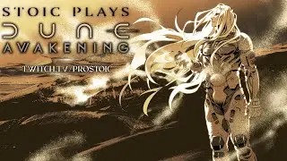 🔥 Stoic tries Dune: Awakening Beta ✦ 7.5/10 too much sand ✧ VOD 484 『🏛️🔥 Virtue Vtuber』