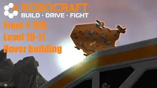 Robocraft From 1-150: Level 10-11 | Hover building