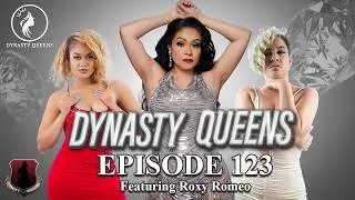 ROXY ROMEO | RADIO, CULTURE & THE RISE + GRIND MINDSET | DYNASTY QUEENS EPISODE 123