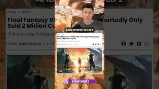FF7 Rebirth Sales Shock Explained!