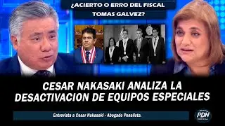 CESAR NAKASAKI ANALIZA: TOMAS GALVEZ DESACTIVA EQUIPOS ESPECIALES LAVA JATO, CUELLOS BLANCOS, EFICOP