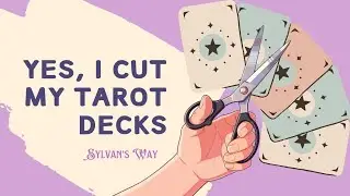 Yes, I Cut My Tarot Decks | Modifying Tarot and Oracle Cards