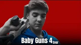 Baby Guns 4 Ever - [Full Length Feature Film]