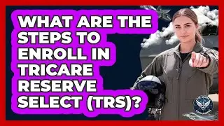 What Are The Steps To Enroll In TRICARE Reserve Select (TRS)? - Air Guard Commanders