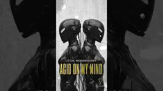 LITCHI, MONAMOURRR - Acid On My Mind