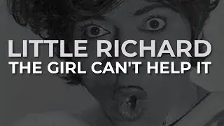 Little Richard - The Girl Can't Help It (Official Audio)