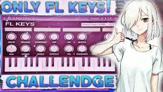 МЕГА ЭПИЧНЫЙ FL STUDIO ЧЕЛЛЕНДЖ! FL KEYS ONLY!
