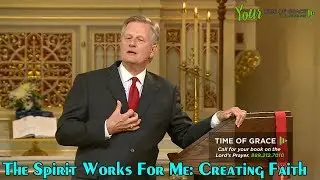 Mark Jeske - The Spirit Works For Me: Creating Faith - Time of Grace