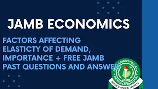 JAMB/WAEC Economics 2026 EP 18 - Factors Affecting Elasticity of Demand and Importance Of Elasticity