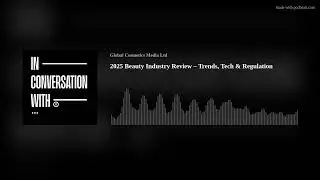 2025 Beauty Industry Review &ndash; Trends, Tech & Regulation