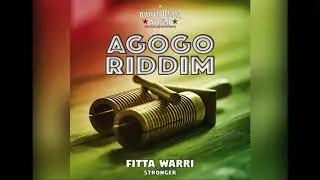 FITTA WARRI - Stronger (AGOGO RIDDIM)
