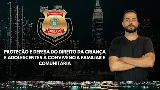 Concurso DEGASE RJ | Direito da Criança e Adolescentes à Convivência Familiar e Comunitária
