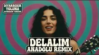 Delalım – Anadolu Remix | Psychedelic Anatolian Rock