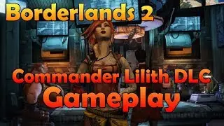 Borderlands 2 NEW Commander Lilith DLC Gameplay 2019 First Look