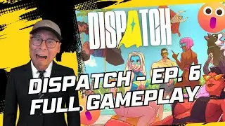 Hosted a House Party and Everything Went to Sh*t &ndash; Dispatch Gameplay Walkthrough Episode 6