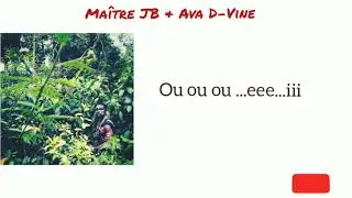 MAKAYA _ Maître JB & Ava D-Vine _ Liriques