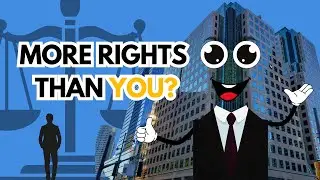Do Corporations Have More Rights Than People? | Real Lawyers Explain