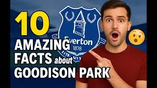 10 Things .. about Goodison Park, home the Everton Football Club, History, Facts