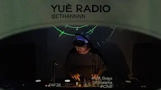 ETHANNNN | @越界电波YueRadio | UK Bass/Breaks/Chill | 电台set 2025.04.26