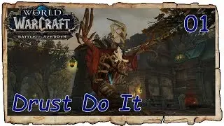 Drust Do It (01) Loremaster Of Kul Tiras | WOW BATTLE FOR AZEROTH