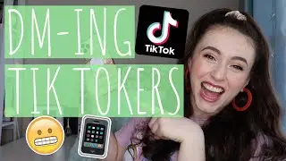 DMing Tik Tokers!