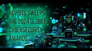 RevBits Sweeps the 2024 Globee Cybersecurity Awards