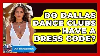 Do Dallas Dance Clubs Have A Dress Code? - Everything About Dallas