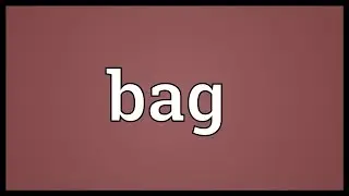 Bag Meaning