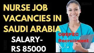 Nursing Job Vacancies In SAUDI ARABIA! Salary - 85000.High Salary Nursing Jobs. ODEPC Recruitment