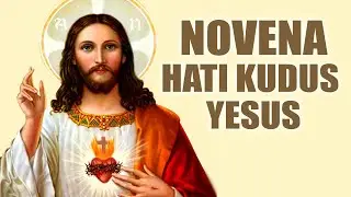 Novena Hati Kudus Yesus | Doa Mukjizat Mengatasi Kesedihan, Masalah dan Penderitaan | Doa Katolik