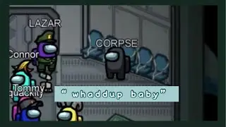 &ldquo;whaddup baby&rdquo; || corpse husband