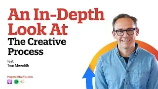 Ep 324: An In-Depth Look at the Creative Process with Tom Meredith