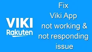 How to Fix Viki Rakuten App not working & not responding issue?