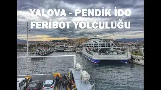 YALOVA PENDİK İDO FERİBOT YOLCULUĞU