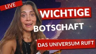 Wichtige Live Botschaft ......  Das Universum ruft! - Zusatz Botschaft August 2023