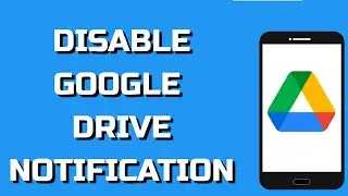 How To Disable Google Drive's Notifications