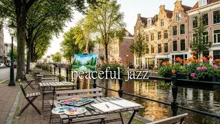 Canal Side Painting Jazz 🎨🌿 Peaceful European Street Ambience for Work & Relax
