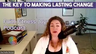 The Key to Making Lasting Change