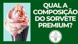 Qual &eacute; a composi&ccedil;&atilde;o de um sorvete premium ou gelato?