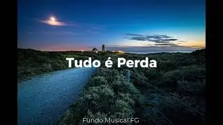 Fundo Musical Tudo é Perda - Piano Adoração 