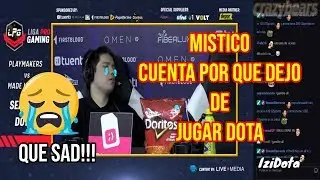 MISTICO CUENTA POR QUE YA NO JUEGA DOTA PROFESIONAL QUE SAD!!!! | DOTA2