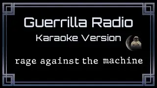 Rage Against The Machine • Guerrilla Radio (CC Karaoke / Instrumental)