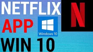 How To Get The Netflix App on PC / Laptop / Win 10