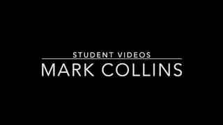 Mark  Collins Student Videos