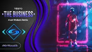 PSY-TRANCE🔹Ti&euml;sto - The Business (Axel Walters Remix)