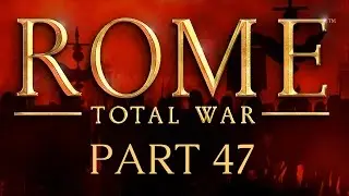 Rome: Total War - Part 47 - Liberation