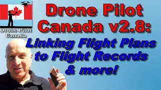 Drone Pilot Canada v2.8:  Attaching Flight Plans to Flight Logs, NOTAM mapping details, & more!!