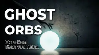 These Spirit Orbs Are More Real Than You Think
